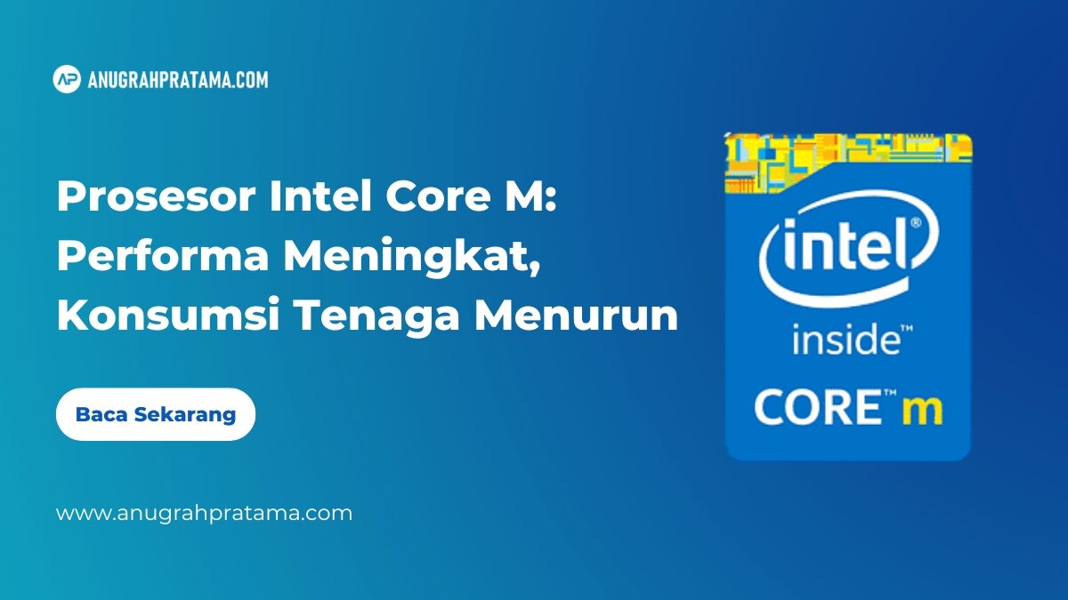Prosesor Intel Core M Performa Meningkat, Konsumsi Tenaga Menurun