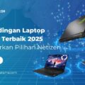 Perbandingan Laptop Gaming Terbaik 2025 Berdasarkan Pilihan Netizen